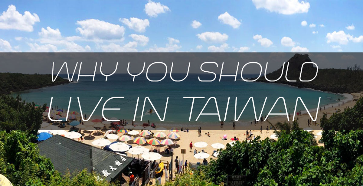 You are currently viewing Why You Should Drop Everything and Move to Taiwan